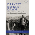 Darkest Before Dawn: Writings, Testimonies and Correspondence from the Life of Robert Mangaliso Sobukwe - Hardcover
