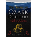 The Spirit of Ozark Distillery: A Culinary Adventure - Paperback