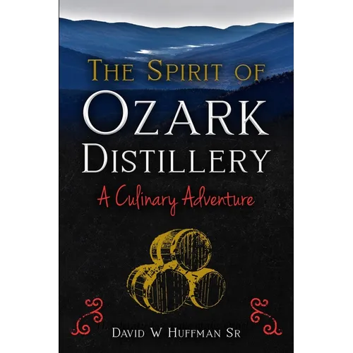 The Spirit of Ozark Distillery: A Culinary Adventure - Paperback