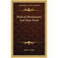 Medical Missionaries And Their Work - Hardcover