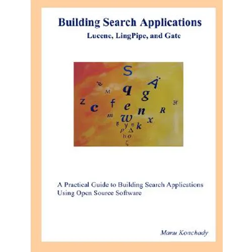 Building Search Applications: Lucene, LingPipe, and Gate - Paperback