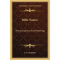 Bible Names: Pronunciations And Meanings - Paperback