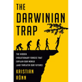 The Darwinian Trap: The Hidden Evolutionary Forces That Explain Our World (and Threaten Our Future) - Hardcover