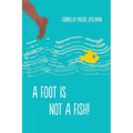 A Foot Is Not a Fish! - Paperback