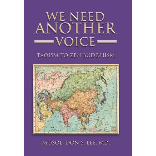 We Need Another Voice: Taoism to Zen Buddhism - Hardcover