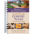Wanda E. Brunstetter's Amish Friends Comfort Foods Cookbook: More Than 270 Recipes That Taste Like Home and Love - Spiral