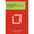 Forts On The Pennsylvania Frontier, 1753-1758 - Paperback