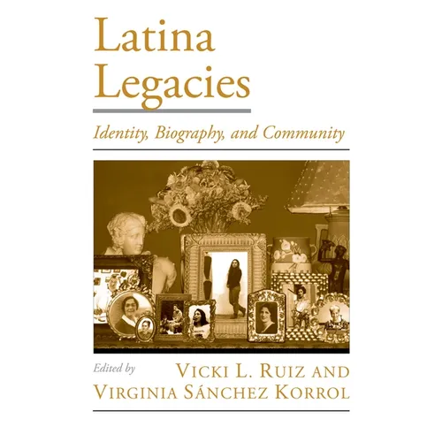 Latina Legacies: Identity, Biography, and Community - Paperback