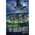 Eighth Grade vs. the Machines - Paperback