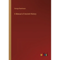 A Manual of Ancient History - Paperback