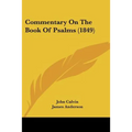 Commentary On The Book Of Psalms (1849) - Paperback