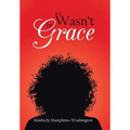 If It Wasn't for Grace - Hardcover
