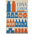 Fanny Herself - An Edna Ferber Novel;With an Introduction by Rogers Dickinson - Paperback
