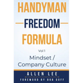 Handyman Freedom Formula Volume #1: Mindset / Company Culture: Mindset / Company Culture: Mindset / Company Culture: How to thrive in the handyman ind - Paperback