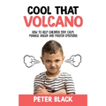 Cool That Volcano: How to Help Children Stay Calm, Manage Anger and Master Emotions - Paperback