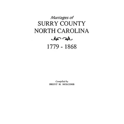 Marriages of Surry County, North Carolina 1779-1868 - Paperback