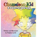 Chameleon Kid: A Colorful Journey - Hardcover