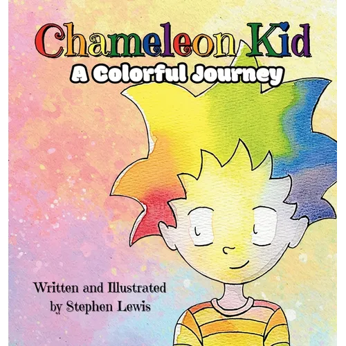 Chameleon Kid: A Colorful Journey - Hardcover