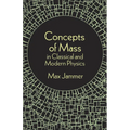 Concepts of Mass in Classical and Modern Physics - Paperback