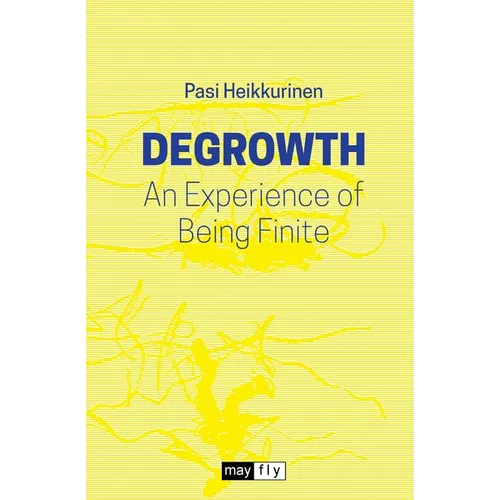 Degrowth: An Experience of Being Finite - Paperback