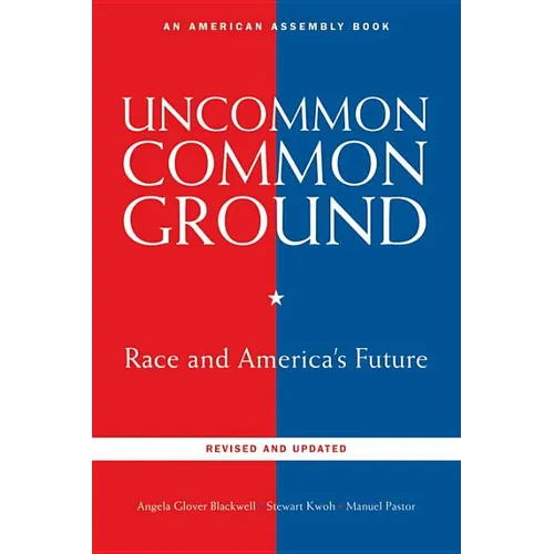 Uncommon Common Ground: Race and America's Future (Revised, Updated) - Paperback