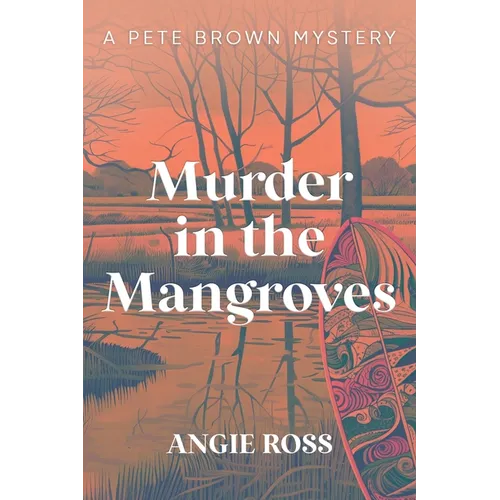 Murder in the Mangroves: A Pete Brown Mystery Book One - Paperback