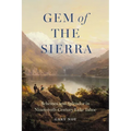 Gem of the Sierra: Schemes and Splendor in Nineteenth-Century Lake Tahoe - Paperback