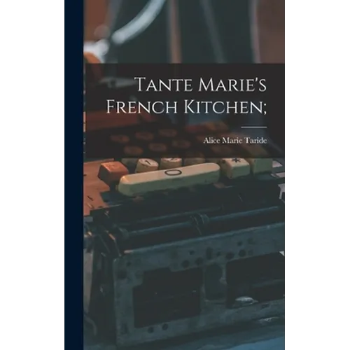 Tante Marie's French Kitchen; - Hardcover