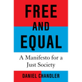 Free and Equal: A Manifesto for a Just Society - Hardcover