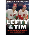Lefty and Tim: How Steve Carlton and Tim McCarver Became Baseball's Best Battery - Hardcover