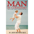 Man In Command: How To Be A Great Husband and Dad - Paperback