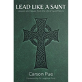 Lead Like a Saint: Lessons and Values from the Life of Saint Patrick - Paperback