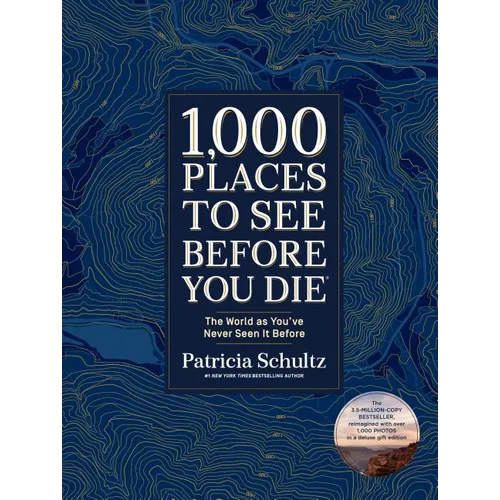 1,000 Places to See Before You Die (Deluxe Edition): The World as You've Never Seen It Before - Hardcover