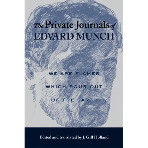 The Private Journals of Edvard Munch: We Are Flames Which Pour Out of the Earth - Paperback
