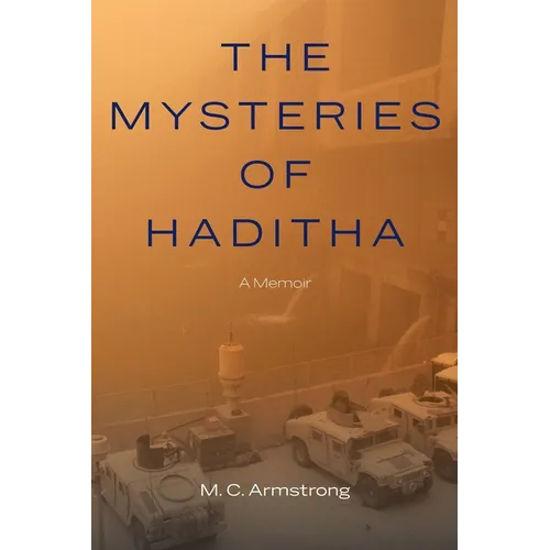 The Mysteries of Haditha: A Memoir - Hardcover