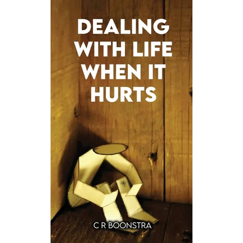 Dealing with Life When It Hurts - Hardcover