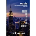 Where Did It All Go Wrong?: Oasis and the Millennium Meltdown 1995 - 2000 - Paperback