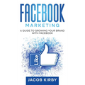 Facebook Marketing: A Guide to Growing Your Brand with Facebook - Hardcover
