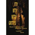 Itty Bitty Nitty Gritty's: Short Stories of a Ghostly Nature Laurell Lane - Paperback