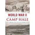 World War II at Camp Hale: Blazing a New Trail in the Rockies - Paperback