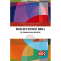 Theology Without Walls: The Transreligious Imperative - Paperback