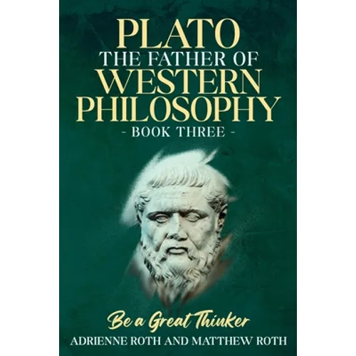 Be a Great Thinker - Plato: The Father of Western Philosophy - Paperback