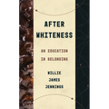 After Whiteness: An Education in Belonging - Paperback