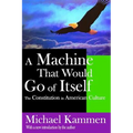 A Machine That Would Go of Itself: The Constitution in American Culture - Paperback