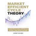 Market Efficient Cycle Theory: Construction, Empirical Study, and Application - Hardcover