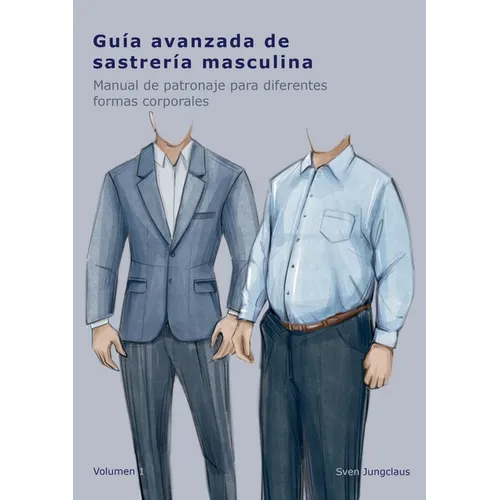 Guía avanzada de sastrería masculina: Manual de patronaje para diferentes formas corporales - Paperback