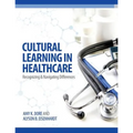 Cultural Learning in Healthcare: Recognizing and Managing Differences - Paperback