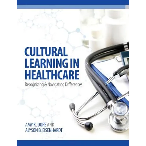 Cultural Learning in Healthcare: Recognizing and Managing Differences - Paperback