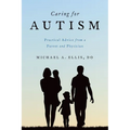 Caring for Autism: Practical Advice from a Parent and Physician - Paperback