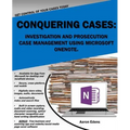Conquering Cases: Investigation and Prosecution Case Management Using Microsoft OneNote - Paperback